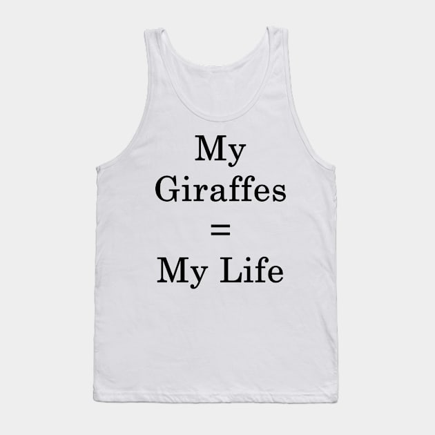 My Giraffes = My Life Tank Top by supernova23